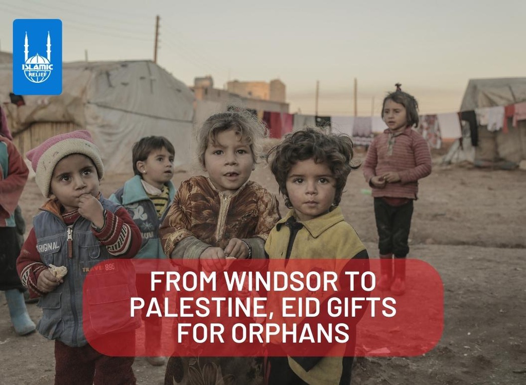 From Windsor to Palestine, Eid Gifts for Orphans